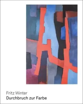 Buch-Cover zur Ausstellung "Fritz Winter – Durchbruch zur Farbe". Weißer Einband mit schwarzem Titel in der linken unteren Ecke. In der oberen rechten Ecke ist eine hochformatige Abbildung eines abstrakten Gemäldes von Fritz Winter zu sehen mit blauen, schwarzen und roten Flächen die 2/3 des Covers einnimmt